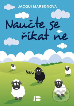 Kniha: Naučte se říkat ne (Jacque Marsonová). BETA - Dobrovský, 2013 Kniha: Naučte se říkat ne (Jacque Marsonová). BETA - Dobrovský, 2013
