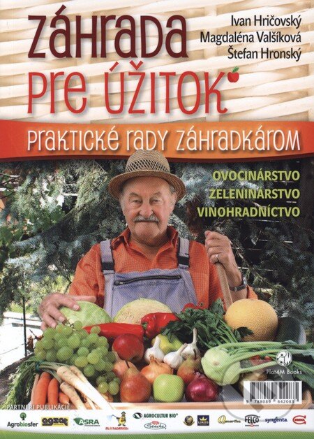 Kniha: Záhrada pre úžitok (Ivan Hričovský, Magdaléna Valšíková-Frey a Štefan Hronský). Plat4M Books, 2013 Kniha: Záhrada pre úžitok (Ivan Hričovský, Magdaléna Valšíková-Frey a Štefan Hronský). Plat4M Books, 2013