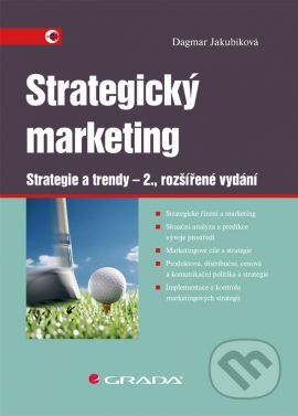 Kniha: Strategický marketing (Dagmar Jakubíková). Grada, 2013 Kniha: Strategický marketing (Dagmar Jakubíková). Grada, 2013
