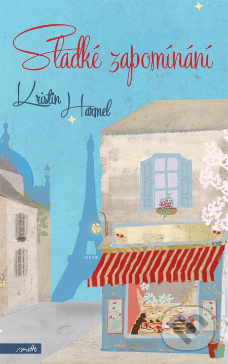 Kniha: Sladké zapomínání (Kristin Harmel). Motto, 2013 Kniha: Sladké zapomínání (Kristin Harmel). Motto, 2013