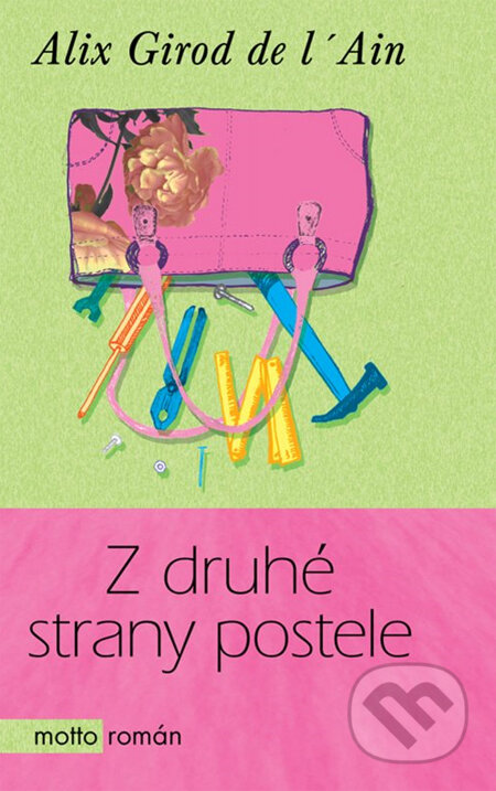 Kniha: Z druhé strany postele (Alix Girod de l'Ain). Motto, 2013 Kniha: Z druhé strany postele (Alix Girod de l'Ain). Motto, 2013