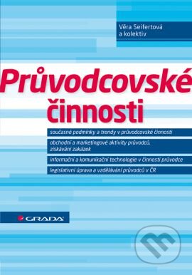 Kniha: Průvodcovské činnosti (Věra Seifertová a kolektiv). Grada, 2013 Kniha: Průvodcovské činnosti (Věra Seifertová a kolektiv). Grada, 2013