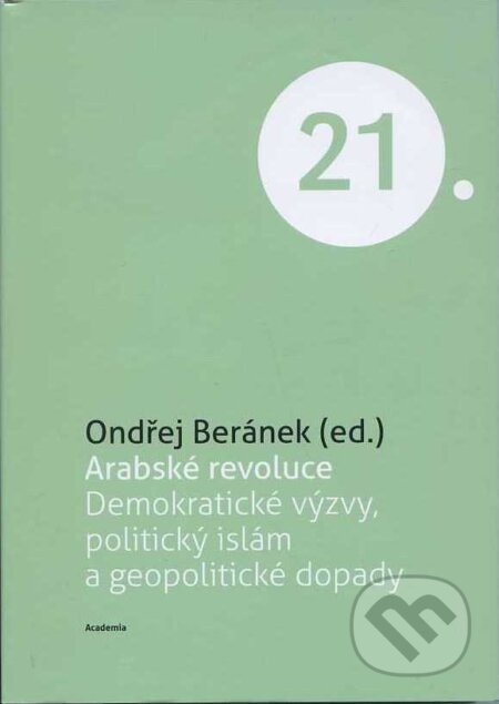 Kniha: Arabské revoluce (Ondřej Beránek). Academia, 2013 Kniha: Arabské revoluce (Ondřej Beránek). Academia, 2013