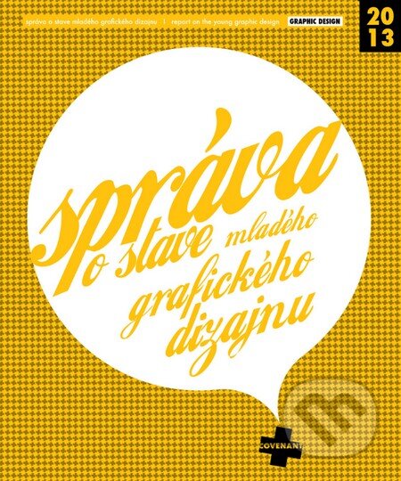 Kniha: Správa o stave mladého grafického dizajnu (Autorský kolektív). Provocation Bureau, 2013 Kniha: Správa o stave mladého grafického dizajnu (Autorský kolektív). Provocation Bureau, 2013