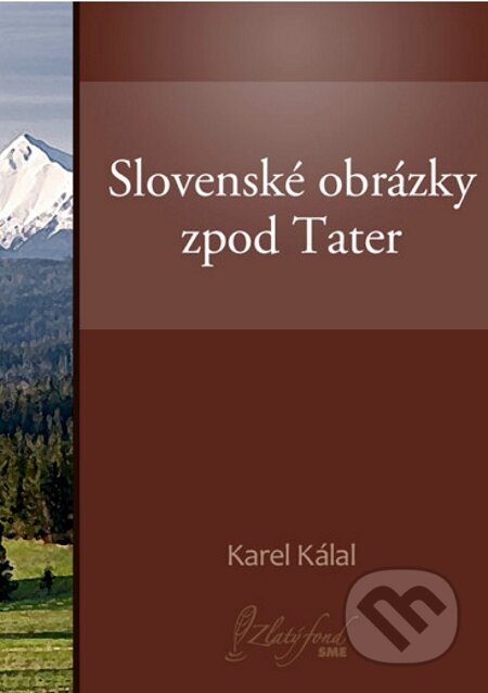 E-kniha: Slovenské obrázky zpod Tater (Karel Kálal). Petit Press E-kniha: Slovenské obrázky zpod Tater (Karel Kálal). Petit Press