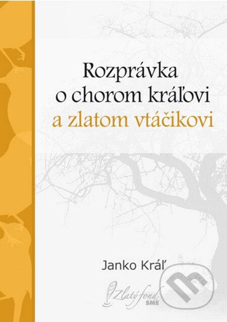 E-kniha: Rozprávka o chorom kráľovi a zlatom vtáčikovi (Janko Kráľ). Petit Press E-kniha: Rozprávka o chorom kráľovi a zlatom vtáčikovi (Janko Kráľ). Petit Press