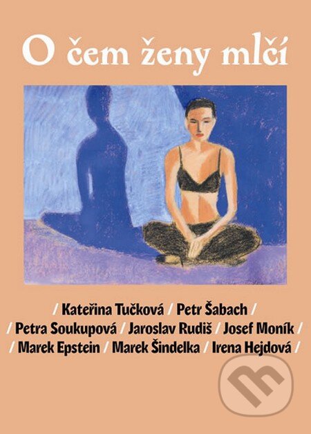 Kniha: O čem ženy mlčí (Petr Šabach a kolektiv). Listen, 2013 Kniha: O čem ženy mlčí (Petr Šabach a kolektiv). Listen, 2013