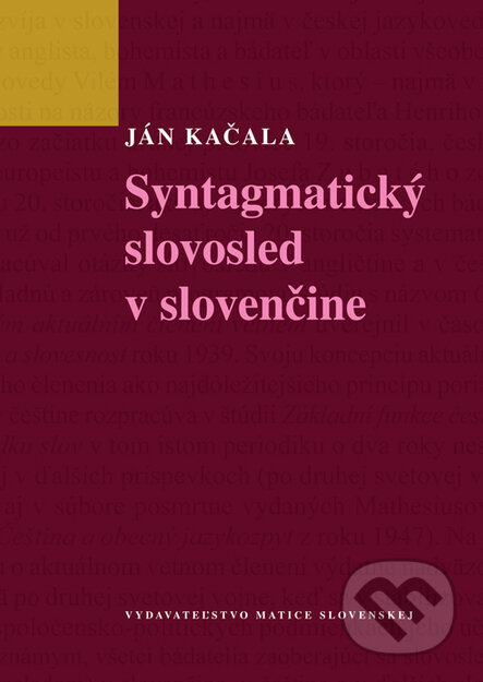 Kniha: Syntagmatický slovosled v slovenčine (Ján Kačala). Vydavateľstvo Matice slovenskej, 2013 Kniha: Syntagmatický slovosled v slovenčine (Ján Kačala). Vydavateľstvo Matice slovenskej, 2013