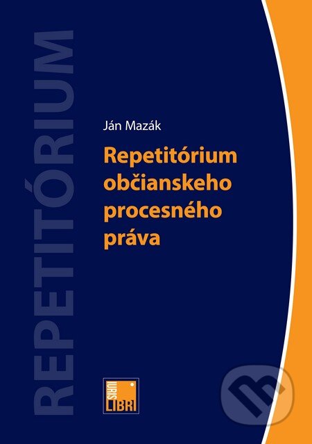 Kniha: Repetitórium občianskeho procesného práva (Ján Mazák). IURIS LIBRI, 2013 Kniha: Repetitórium občianskeho procesného práva (Ján Mazák). IURIS LIBRI, 2013