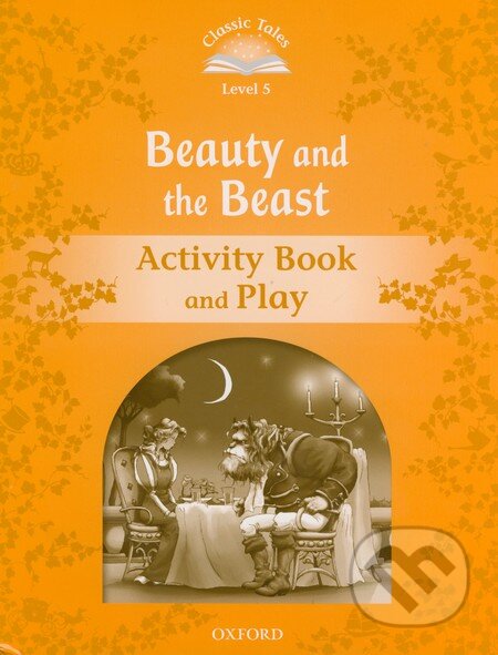 Kniha: Beauty and the Beast: Activity Book and Play (Oxford University Press). Oxford University Press, 2011 Kniha: Beauty and the Beast: Activity Book and Play (Oxford University Press). Oxford University Press, 2011