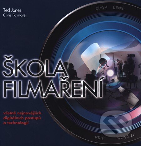 Kniha: Škola filmaření (Chris Patmore a Ted Jonesm). Slovart CZ, 2013 Kniha: Škola filmaření (Chris Patmore a Ted Jonesm). Slovart CZ, 2013