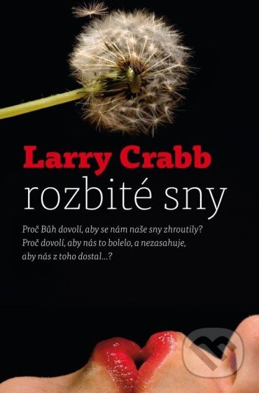 Kniha: Rozbité sny (Larry Crabb). Návrat domů, 2013 Kniha: Rozbité sny (Larry Crabb). Návrat domů, 2013