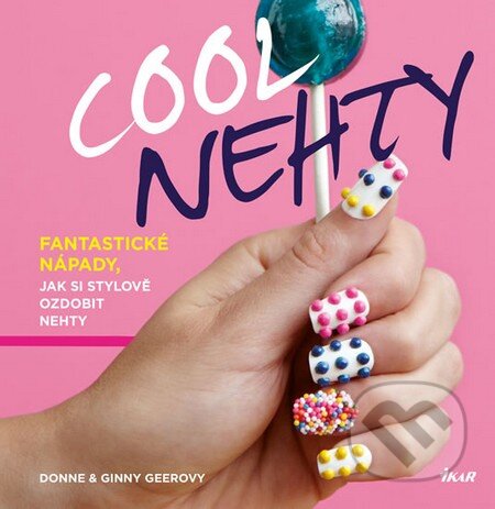 Kniha: Cool nehty (Donne Geerová a Ginny Geerová). Ikar CZ, 2013 Kniha: Cool nehty (Donne Geerová a Ginny Geerová). Ikar CZ, 2013