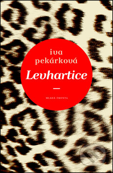 Kniha: Levhartice (Iva Pekárková). Mladá fronta, 2013 Kniha: Levhartice (Iva Pekárková). Mladá fronta, 2013