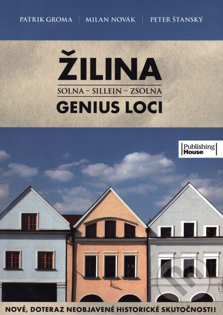 Kniha: Žilina - Genius Loci (Milan Novák, Patrik Groma a Peter Štanský). Publishing House Anna Nagyová, 2013 Kniha: Žilina - Genius Loci (Milan Novák, Patrik Groma a Peter Štanský). Publishing House Anna Nagyová, 2013