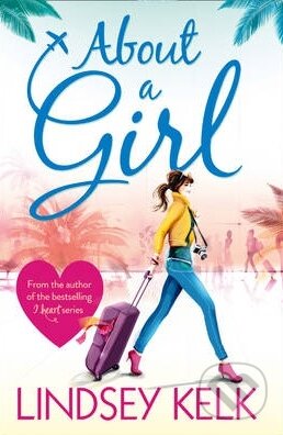 Kniha: About a girl (Lindsey Kelk). HarperCollins, 2013 Kniha: About a girl (Lindsey Kelk). HarperCollins, 2013