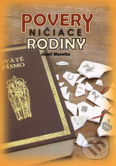 Kniha: Povery ničiace rodiny (Jozef Maretta). Vydavateľstvo Petra, 2013 Kniha: Povery ničiace rodiny (Jozef Maretta). Vydavateľstvo Petra, 2013