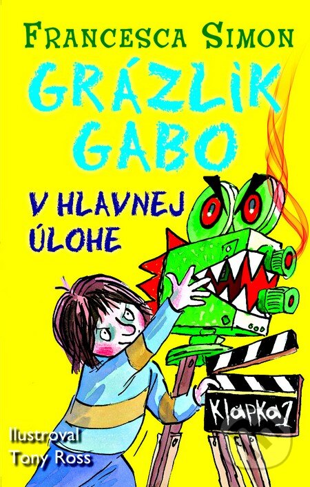Kniha: Grázlik Gabo v hlavnej úlohe (Francesca Simon). Slovart, 2013 Kniha: Grázlik Gabo v hlavnej úlohe (Francesca Simon). Slovart, 2013