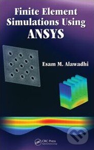 Kniha: Finite Element Simulations Using ANSYS (Esam M. Alawadhi). CRC Press, 2009 Kniha: Finite Element Simulations Using ANSYS (Esam M. Alawadhi). CRC Press, 2009