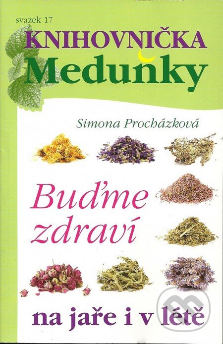 Kniha: Buďme zdraví na jaře i v létě (Simona Procházková). Meduňka, 2013 Kniha: Buďme zdraví na jaře i v létě (Simona Procházková). Meduňka, 2013