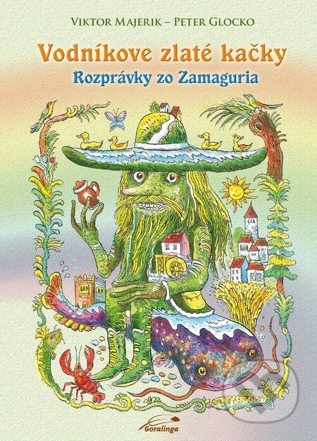 Kniha: Vodníkove zlaté kačky (Peter Glocko a Viktor Majerik). Goralinga, 2013 Kniha: Vodníkove zlaté kačky (Peter Glocko a Viktor Majerik). Goralinga, 2013