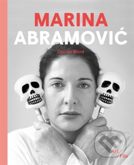 Kniha: Marina Abramovic (Ossian Ward). Laurence King Publishing, 2022 Kniha: Marina Abramovic (Ossian Ward). Laurence King Publishing, 2022