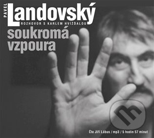 Audiokniha: Soukromá vzpoura (Karel Hvížďala a Pavel Landovský). Galén, 2022 Audiokniha: Soukromá vzpoura (Karel Hvížďala a Pavel Landovský). Galén, 2022