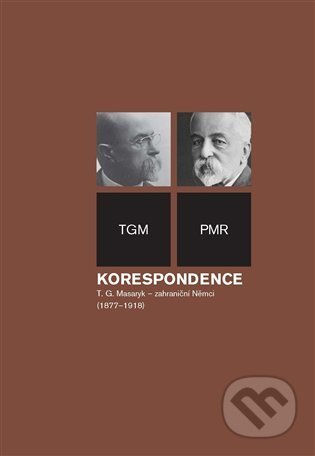 Kniha: Korespondence T. G. Masaryk - zahraniční Němci (1877-1918) (Tomáš Garrigue Masaryk). Masarykův ústav AV ČR, 2022 Kniha: Korespondence T. G. Masaryk - zahraniční Němci (1877-1918) (Tomáš Garrigue Masaryk). Masarykův ústav AV ČR, 2022