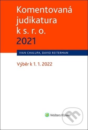 Kniha: Komentovaná judikatura k s. r. o. 2021 (David Reiterman a Ivan Chalupa). Wolters Kluwer ČR, 2022 Kniha: Komentovaná judikatura k s. r. o. 2021 (David Reiterman a Ivan Chalupa). Wolters Kluwer ČR, 2022