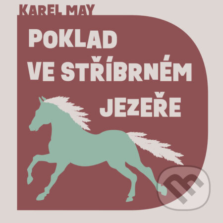 Audiokniha: Poklad ve Stříbrném jezeře (Karel May). Tympanum, 2022 Audiokniha: Poklad ve Stříbrném jezeře (Karel May). Tympanum, 2022