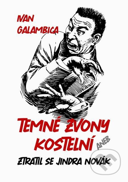 E-kniha: Temné zvony kostelní (Ivan Galambica). E-knihy jedou E-kniha: Temné zvony kostelní (Ivan Galambica). E-knihy jedou