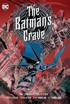 Kniha: The Batman's Grave (Warren Ellis a Bryan Hitch). DC Comics, 2022 Kniha: The Batman's Grave (Warren Ellis a Bryan Hitch). DC Comics, 2022