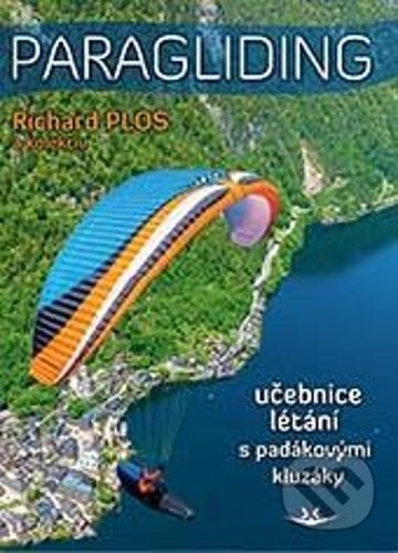 Kniha: Paragliding (Richard Plos). Svět křídel, 2022 Kniha: Paragliding (Richard Plos). Svět křídel, 2022