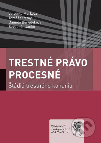 Kniha: Trestné právo procesné (Veronika Marková). Aleš Čeněk, 2022 Kniha: Trestné právo procesné (Veronika Marková). Aleš Čeněk, 2022