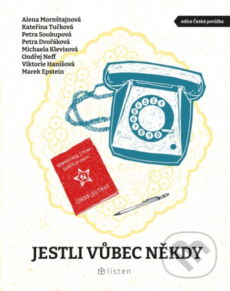 Kniha: Jestli vůbec někdy (Alena Mornštajnová, Kateřina Tučková, Michaela Klevisová, Ondřej Neff, Petra Dvořáková a Petra Soukupová). Listen, 2022 Kniha: Jestli vůbec někdy (Alena Mornštajnová, Kateřina Tučková, Michaela Klevisová, Ondřej Neff, Petra Dvořáková a Petra Soukupová). Listen, 2022