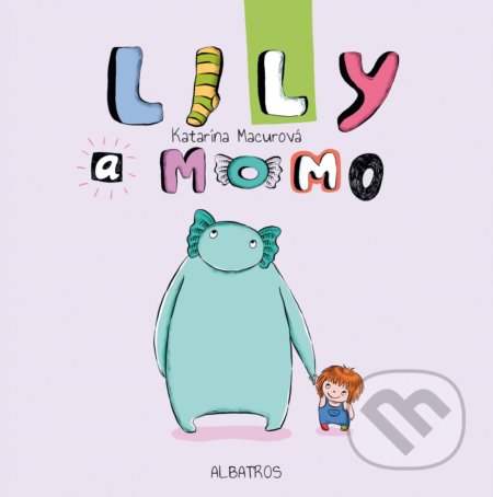 Kniha: Lily a Momo (Katarína Macurová). Albatros SK, 2022 Kniha: Lily a Momo (Katarína Macurová). Albatros SK, 2022