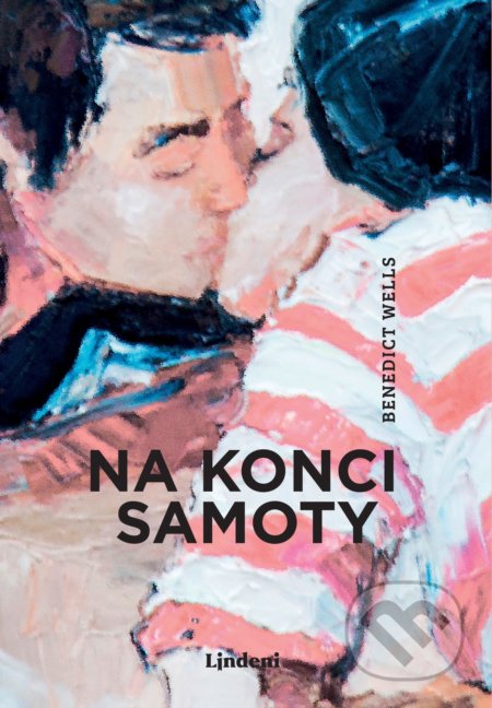 Kniha: Na konci samoty (Benedict Wells). Lindeni, 2022 Kniha: Na konci samoty (Benedict Wells). Lindeni, 2022