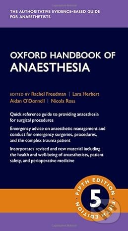 Kniha: Oxford handbook of anaesthesia (Rachel Freedman). OXFORD, 2022 Kniha: Oxford handbook of anaesthesia (Rachel Freedman). OXFORD, 2022