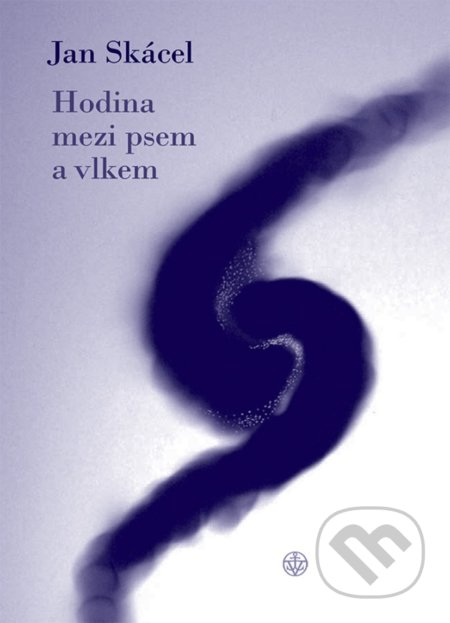 Kniha: Hodina mezi psem a vlkem (Jan Skácel), 2022 Kniha: Hodina mezi psem a vlkem (Jan Skácel), 2022