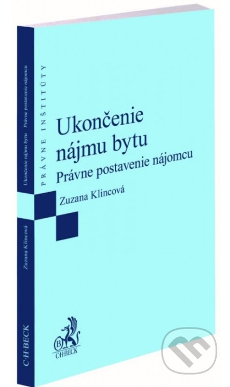 Kniha: Ukončenie nájmu bytu (Zuzana Klincová). C. H. Beck SK, 2022 Kniha: Ukončenie nájmu bytu (Zuzana Klincová). C. H. Beck SK, 2022
