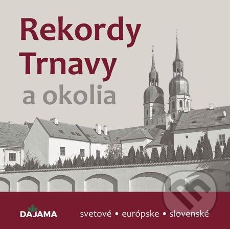 E-kniha: Rekordy Trnavy a okolia (Daniel Kollár). DAJAMA E-kniha: Rekordy Trnavy a okolia (Daniel Kollár). DAJAMA