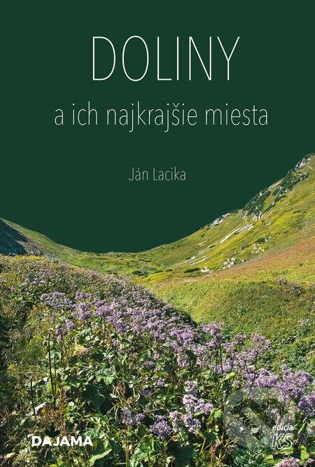 Doliny a ich najkrajšie miesta - Ján Lacika, DAJAMA