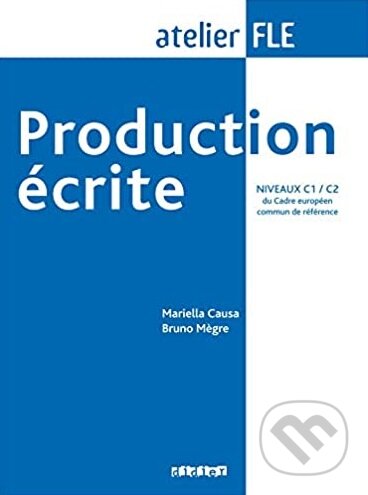 Kniha: Production Ecrite (Mariella Causa a Bruno Megre). Didier, 2015 Kniha: Production Ecrite (Mariella Causa a Bruno Megre). Didier, 2015