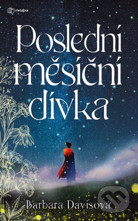 Kniha: Poslední měsíční dívka (Barbara Davis). Metafora, 2022 Kniha: Poslední měsíční dívka (Barbara Davis). Metafora, 2022