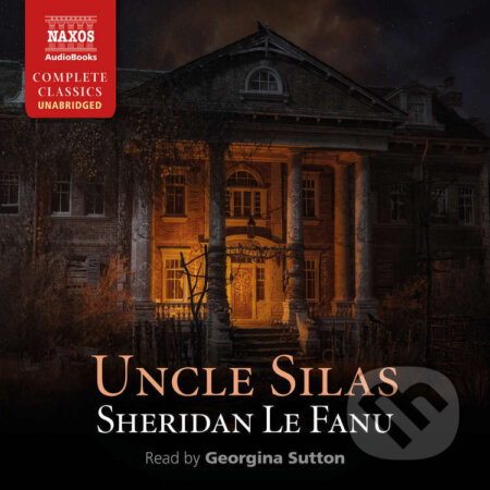Audiokniha: Uncle Silas (EN) (Sheridan Le Fanu). Naxos Audiobooks, 2022 Audiokniha: Uncle Silas (EN) (Sheridan Le Fanu). Naxos Audiobooks, 2022