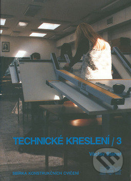 Kniha: Technické kreslení 3 (Václav Slanař). , 1999 Kniha: Technické kreslení 3 (Václav Slanař). , 1999