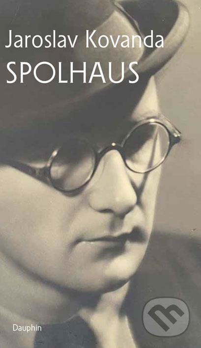 Kniha: Spolhaus (Jaroslav Kovanda). Dauphin, 2022 Kniha: Spolhaus (Jaroslav Kovanda). Dauphin, 2022