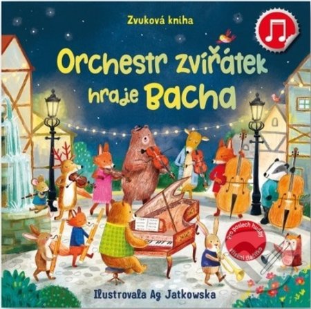 Kniha: Orchestr zvířátek hraje Bacha (Sam Taplin). Svojtka&Co., 2022 Kniha: Orchestr zvířátek hraje Bacha (Sam Taplin). Svojtka&Co., 2022