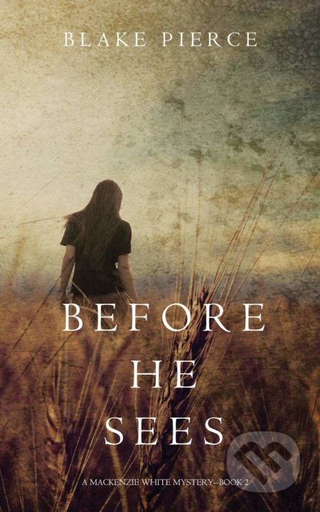 Kniha: Before he Sees (Blake Pierce). Blake Pierce, 2016 Kniha: Before he Sees (Blake Pierce). Blake Pierce, 2016