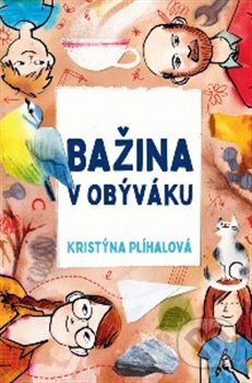 Kniha: Bažina v obýváku a jiná dobrodružství (Kristýna Plíhalová). Paseka, 2023 Kniha: Bažina v obýváku a jiná dobrodružství (Kristýna Plíhalová). Paseka, 2023